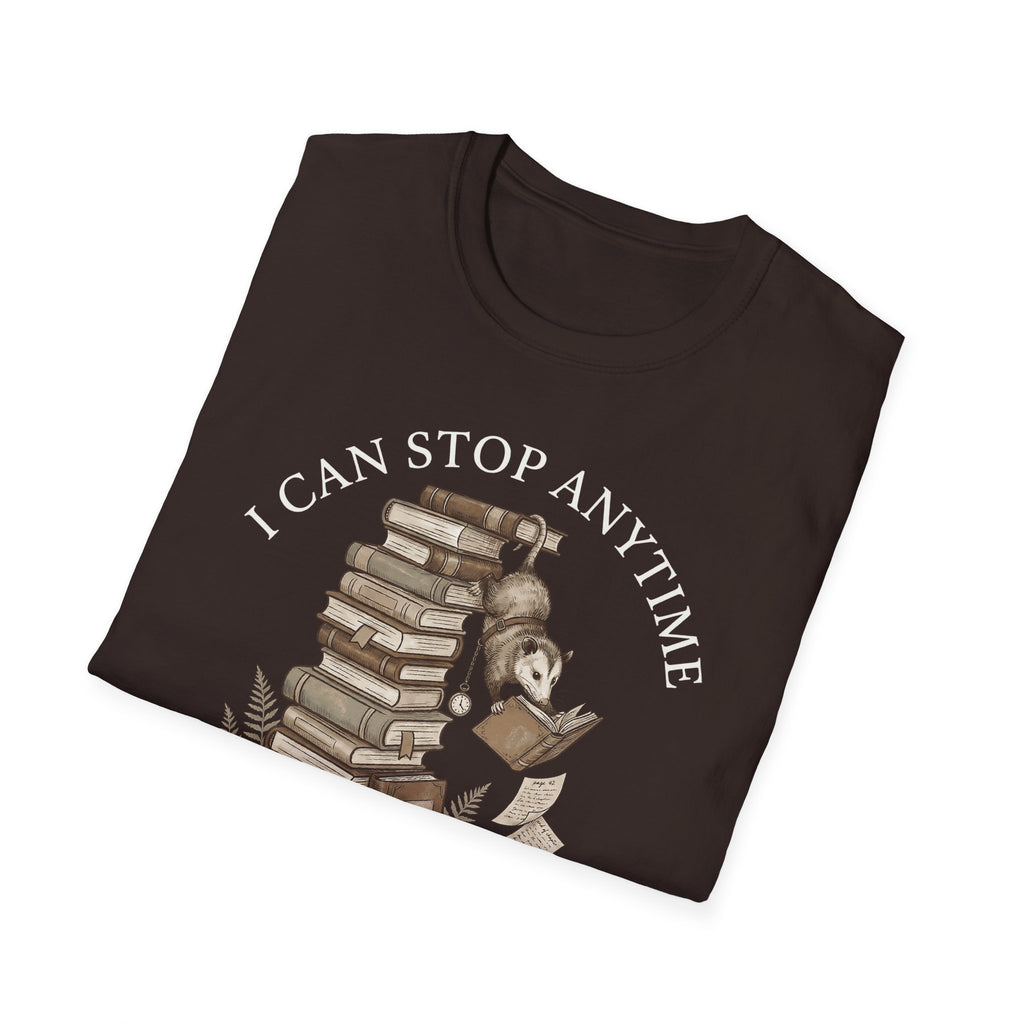 I Can Stop Anytime T-Shirt
