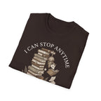 I Can Stop Anytime T-Shirt