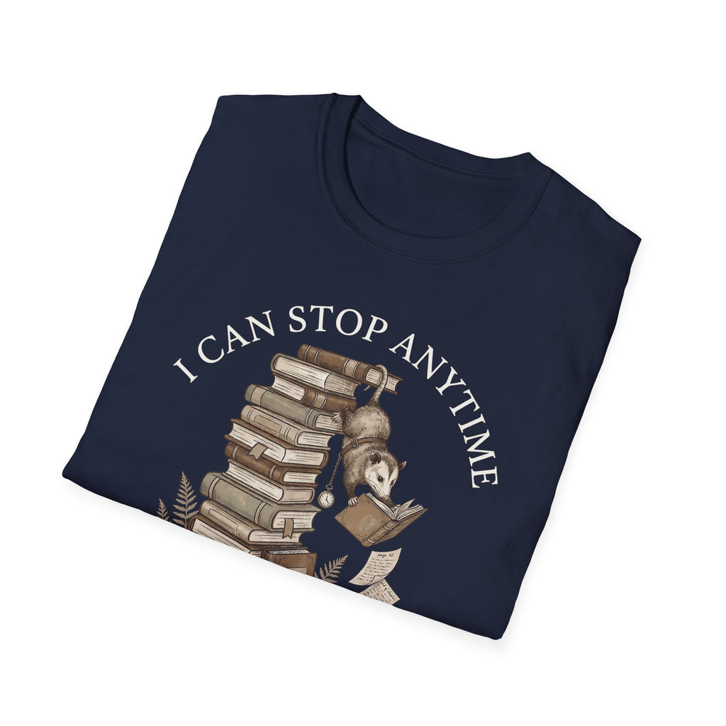 I Can Stop Anytime T-Shirt
