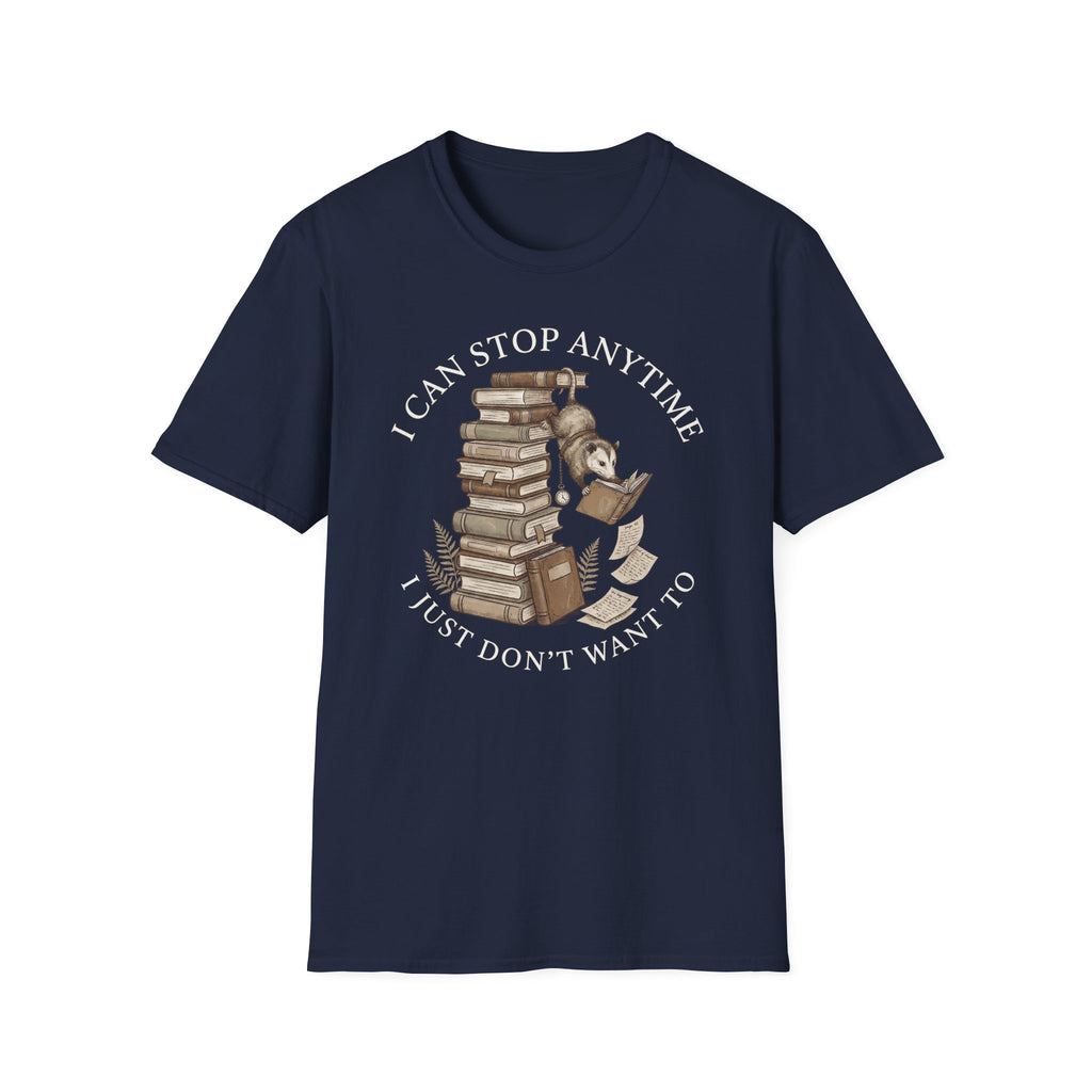 I Can Stop Anytime T-Shirt