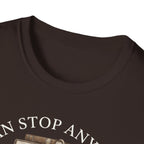 I Can Stop Anytime T-Shirt