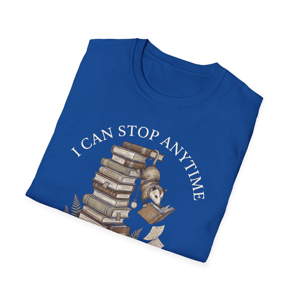 I Can Stop Anytime T-Shirt