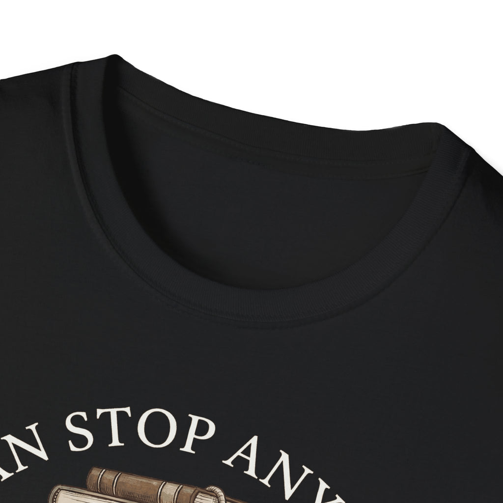 I Can Stop Anytime T-Shirt