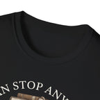I Can Stop Anytime T-Shirt