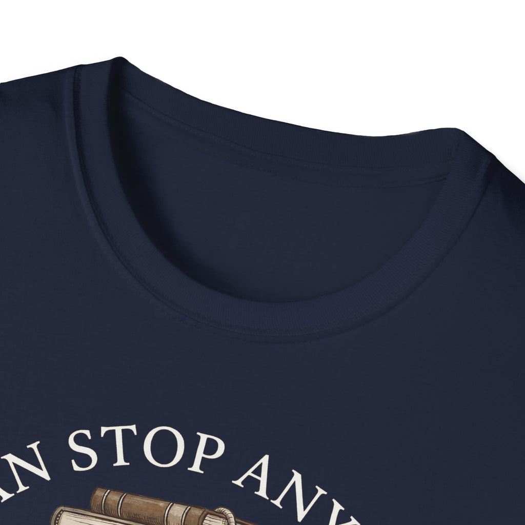 I Can Stop Anytime T-Shirt