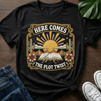 Here Comes The Plot Twist T-Shirt