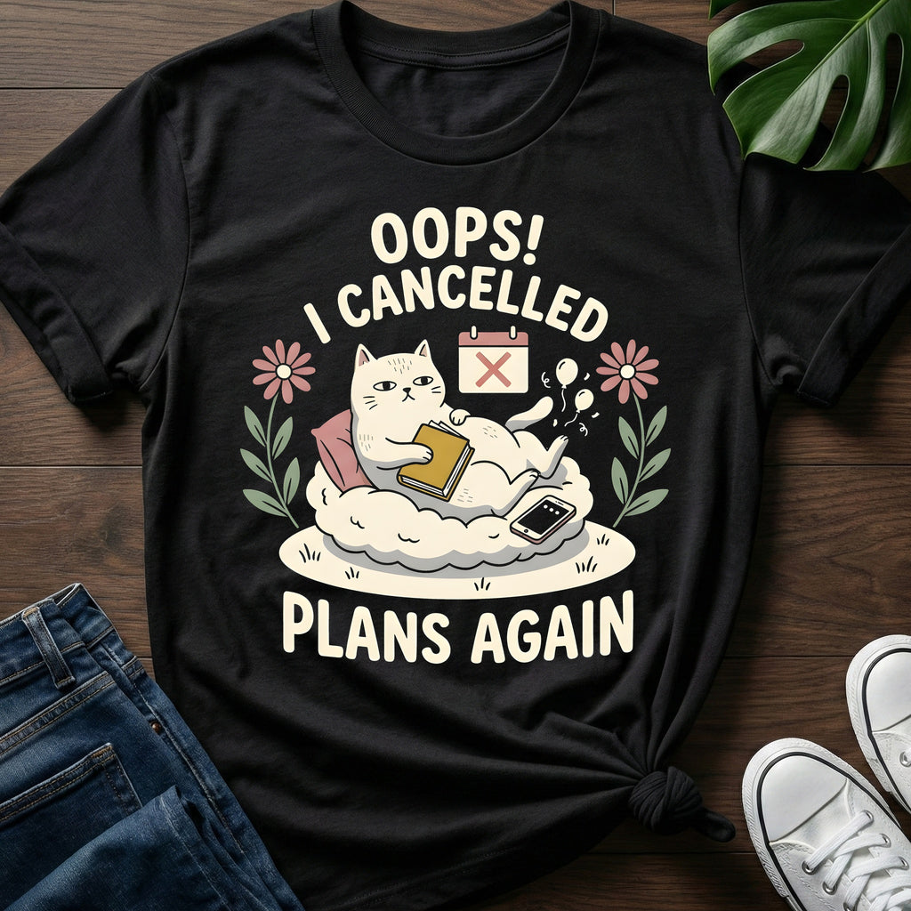 I Cancelled Plans Again T-Shirt