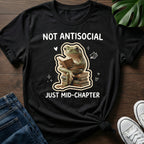 Not Antisocial Just Mid Chapter T-Shirt