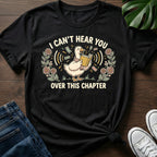 I Cant Hear You T-Shirt