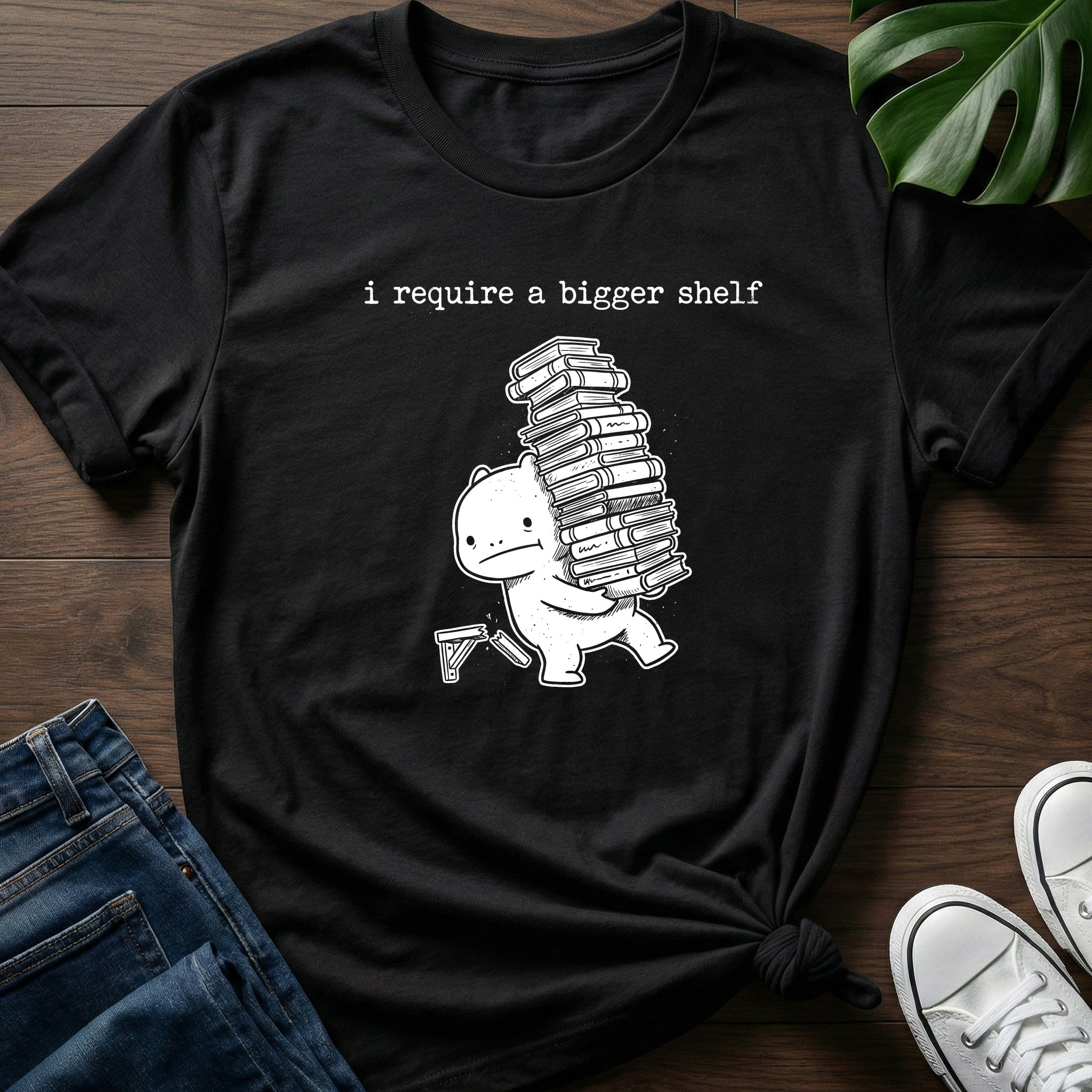 I Require A Bigger Shelf T-Shirt