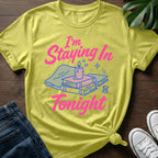 Im Staying In Tonight T-Shirt
