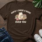 Chose A Book Over You T-Shirt