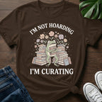 Im Not Hoarding T-Shirt