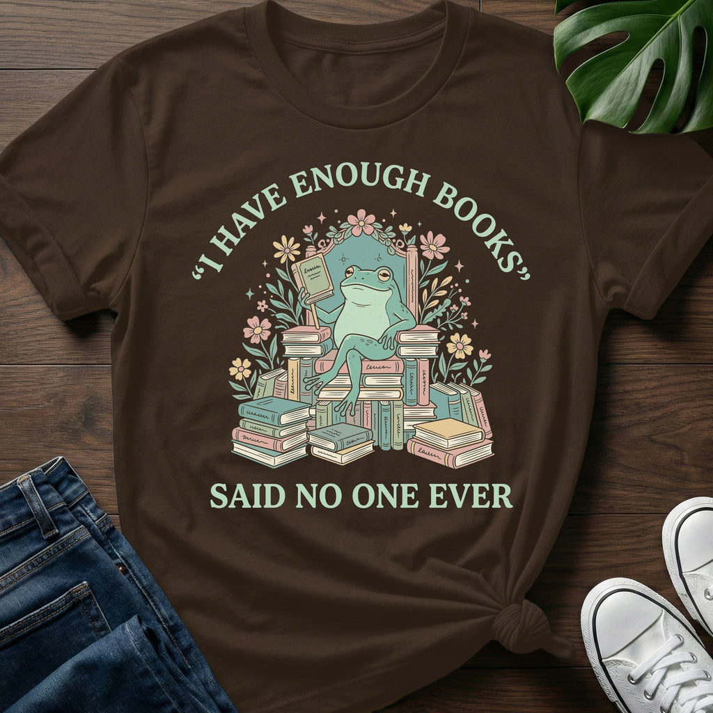 Said Noone Ever T-Shirt