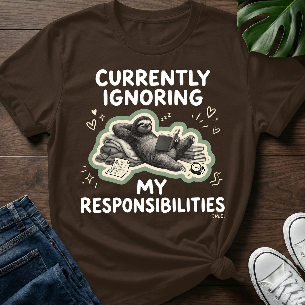 Ignoring my Responsibilities T-Shirt