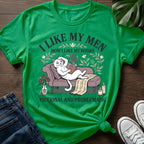 I Like My Men T-Shirt