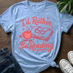 Id Rather Be Reading T-Shirt