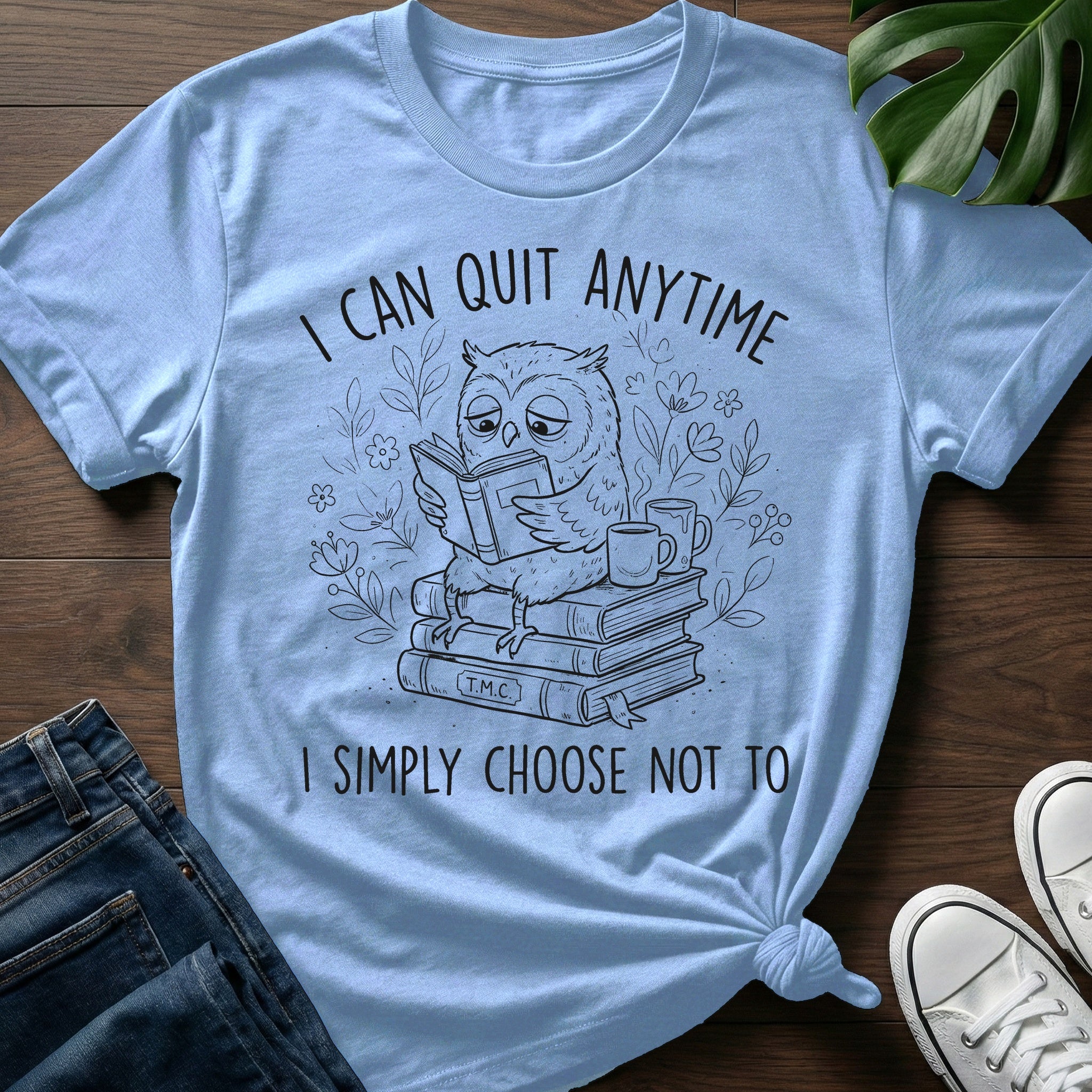 I Can Quit Anytime T-Shirt