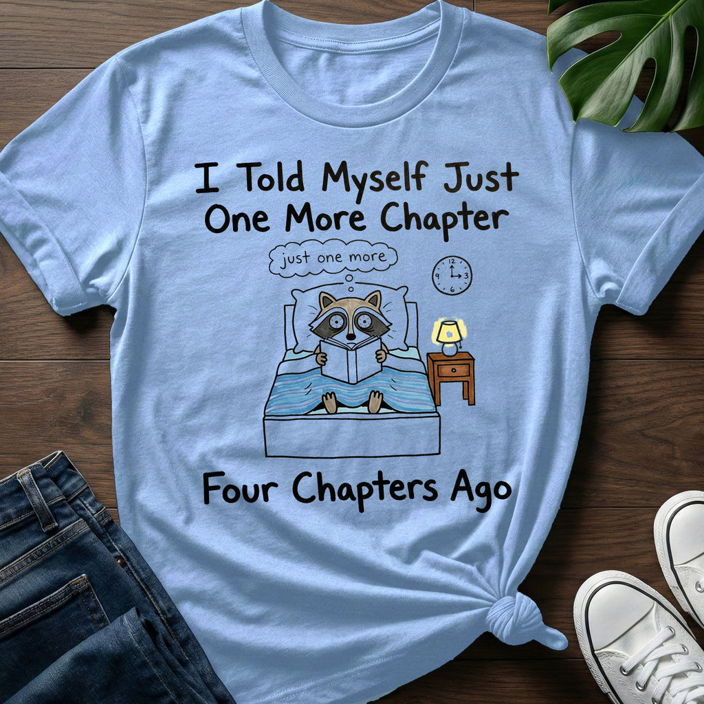 Just One More Chapter T-Shirt