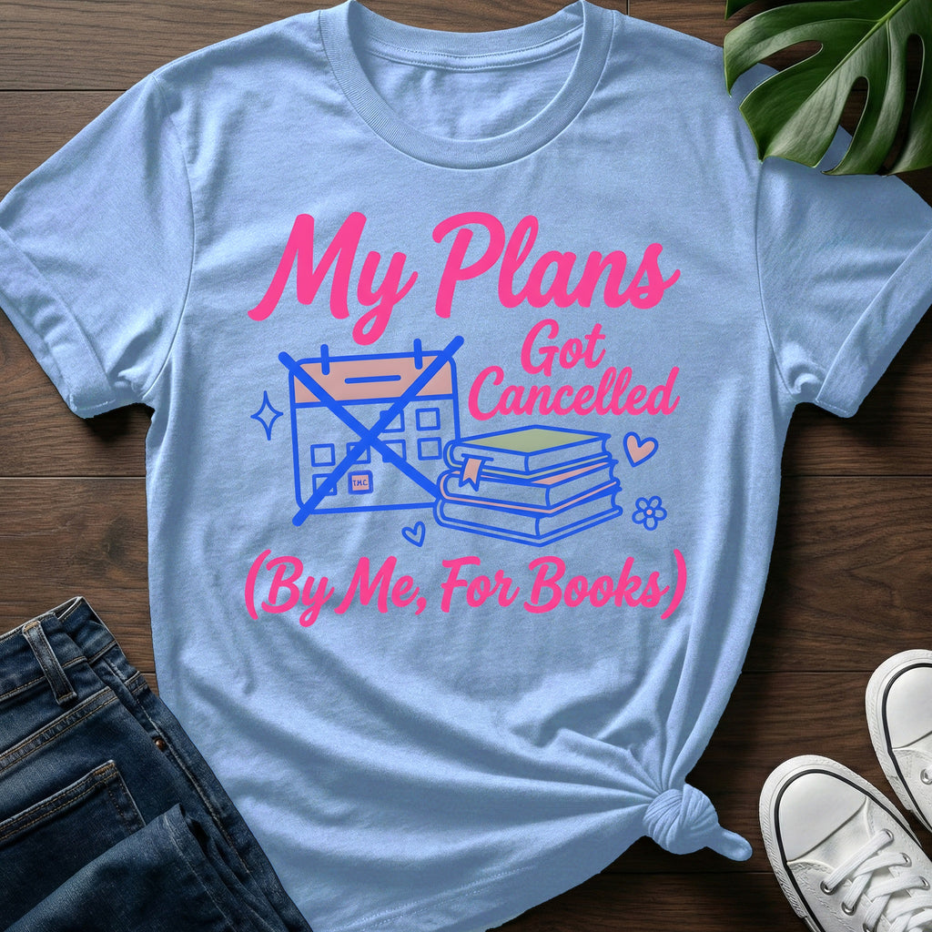 My Plans Got Cancelled T-Shirt
