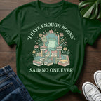 Said Noone Ever T-Shirt