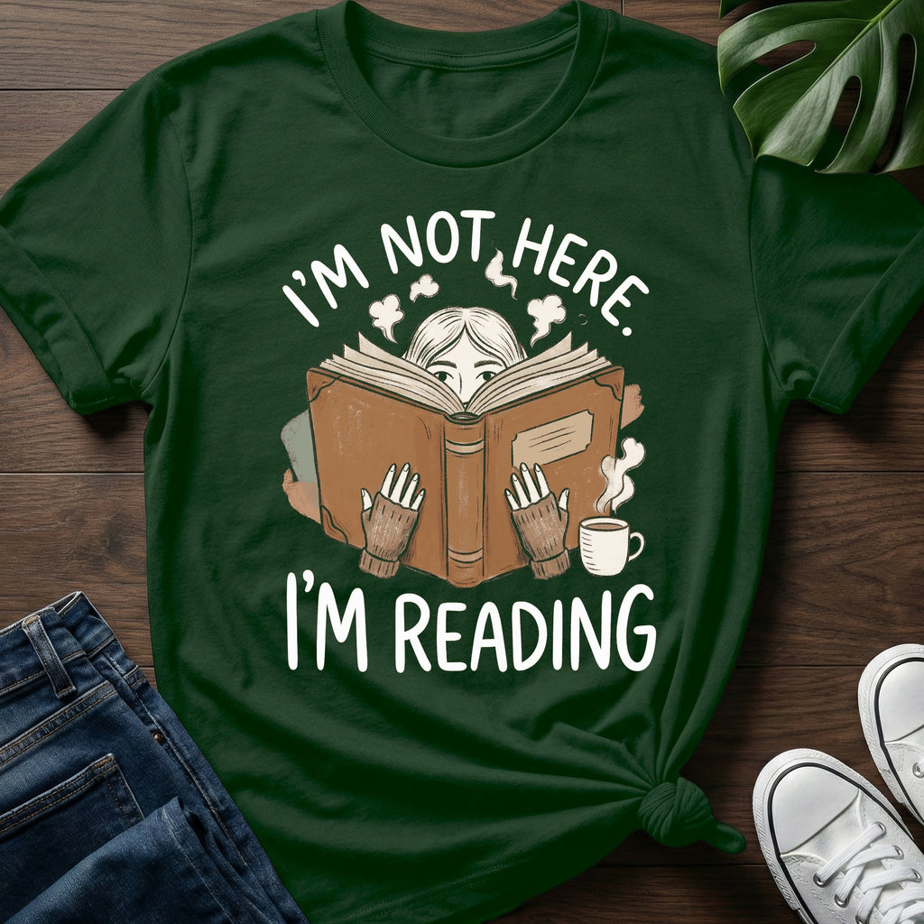 Im Not Here Im Reading T-Shirt
