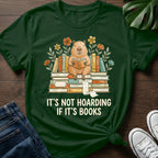 Its Not Hoarding T-Shirt