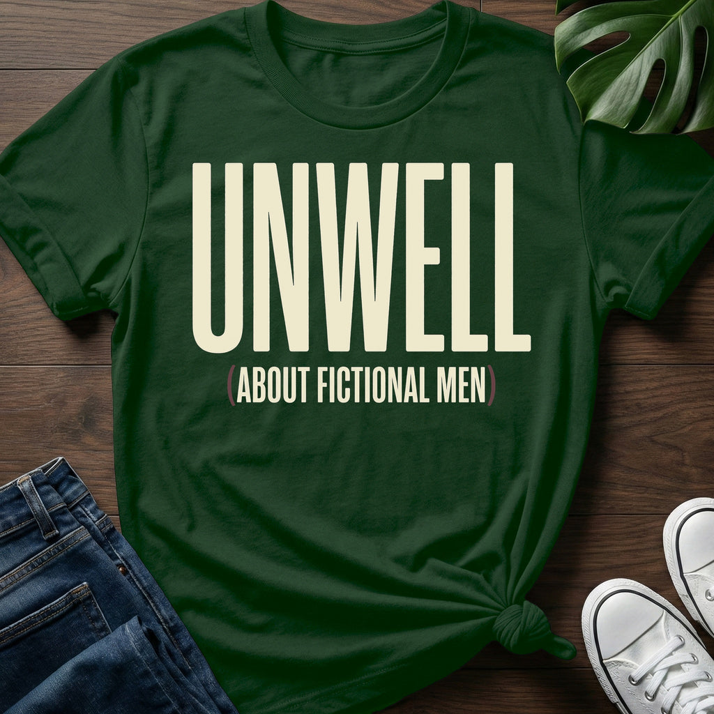 Unwell About Fictional Men T-Shirt