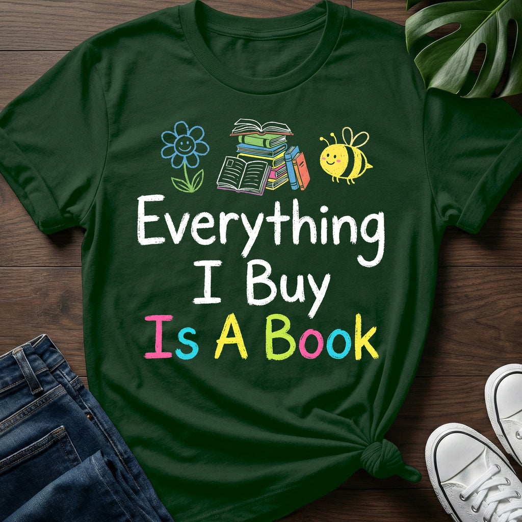 Everything I Buy Is A Book T-Shirt