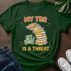 My TBR Is A Threat T-Shirt
