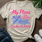 My Plans Got Cancelled T-Shirt
