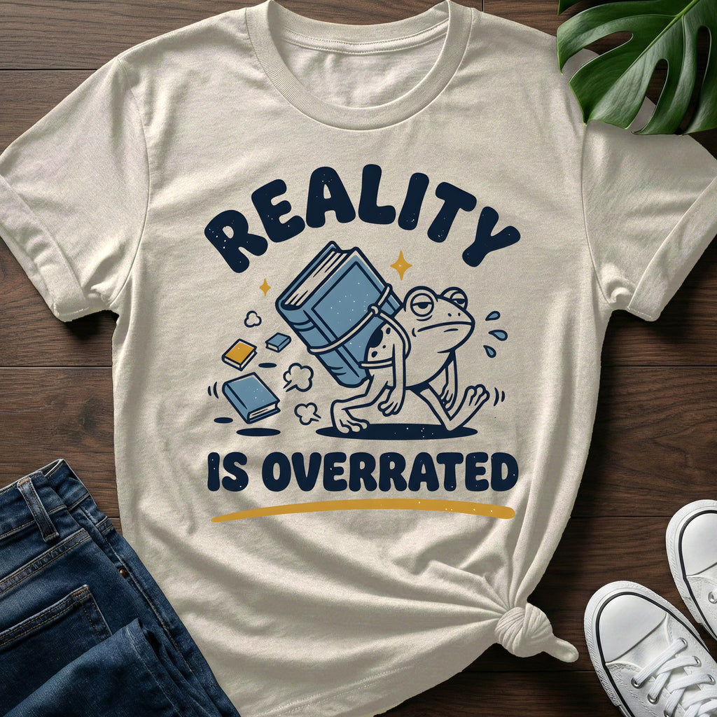 Reality Is Overrated T-Shirt