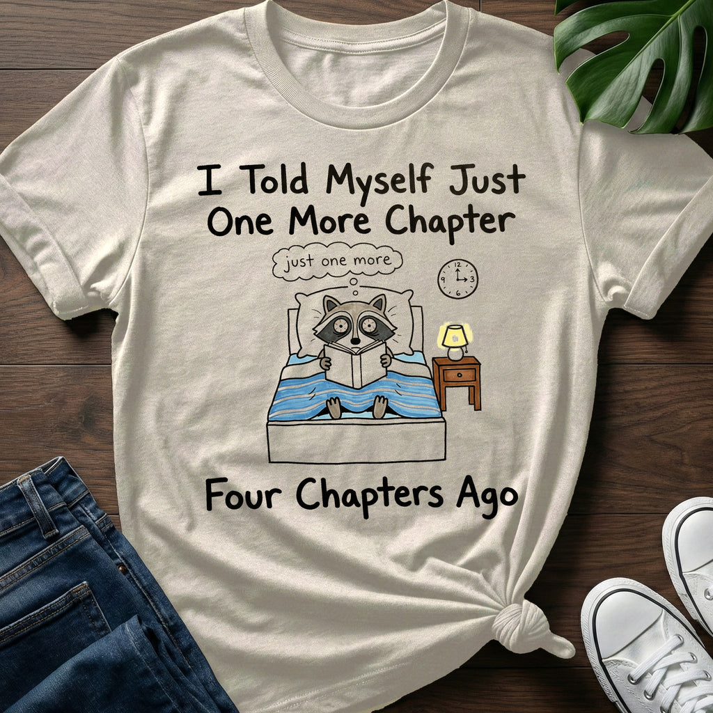 Just One More Chapter T-Shirt