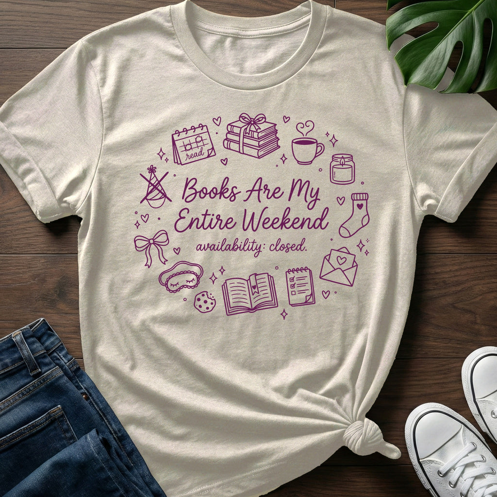 My Entire Weekend T-Shirt