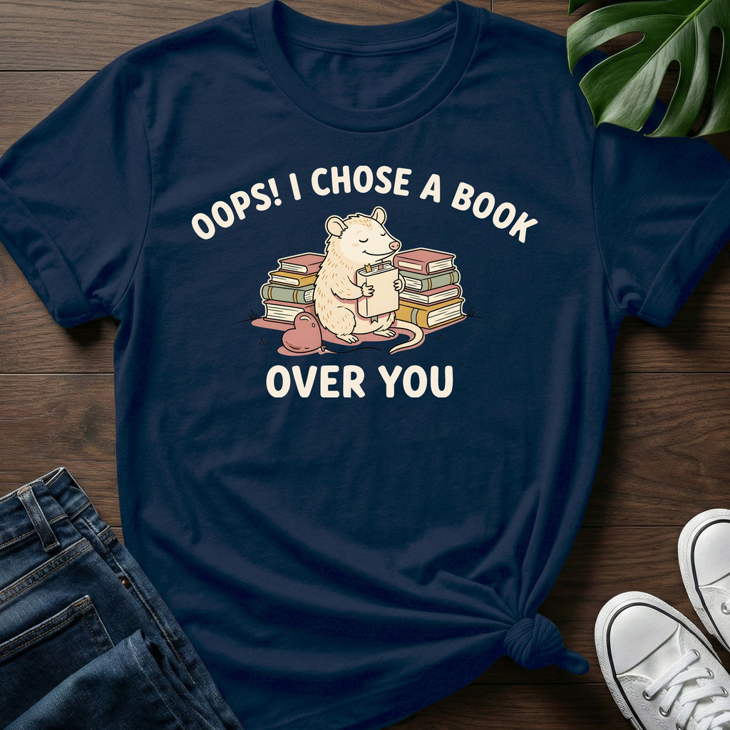 Chose A Book Over You T-Shirt
