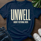 Unwell About Fictional Men T-Shirt