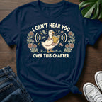 I Cant Hear You T-Shirt