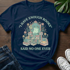 Said Noone Ever T-Shirt