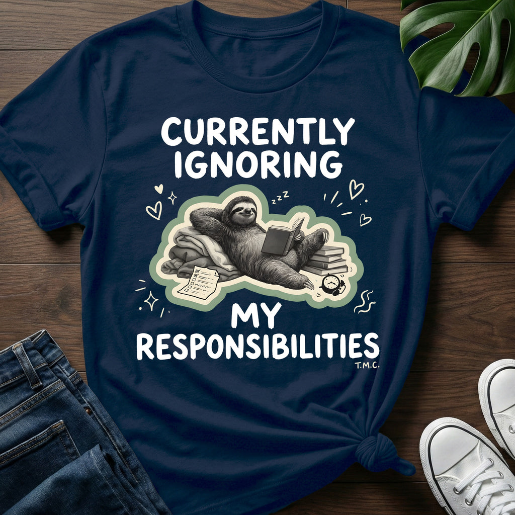 Ignoring my Responsibilities T-Shirt