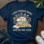 Said No One Ever T-Shirt