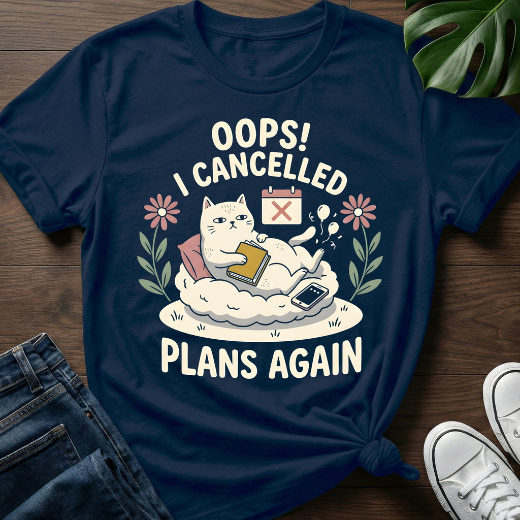 I Cancelled Plans Again T-Shirt