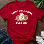Chose A Book Over You T-Shirt