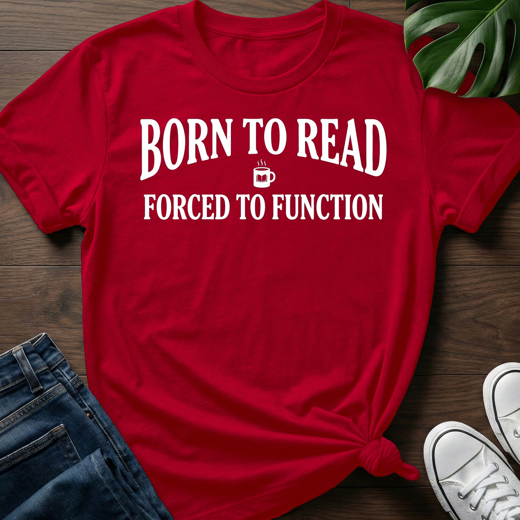 Born To Read Forced To Function T-Shirt