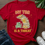 My TBR Is A Threat T-Shirt