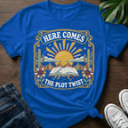 Here Comes The Plot Twist T-Shirt