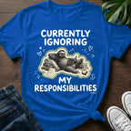 Ignoring my Responsibilities T-Shirt