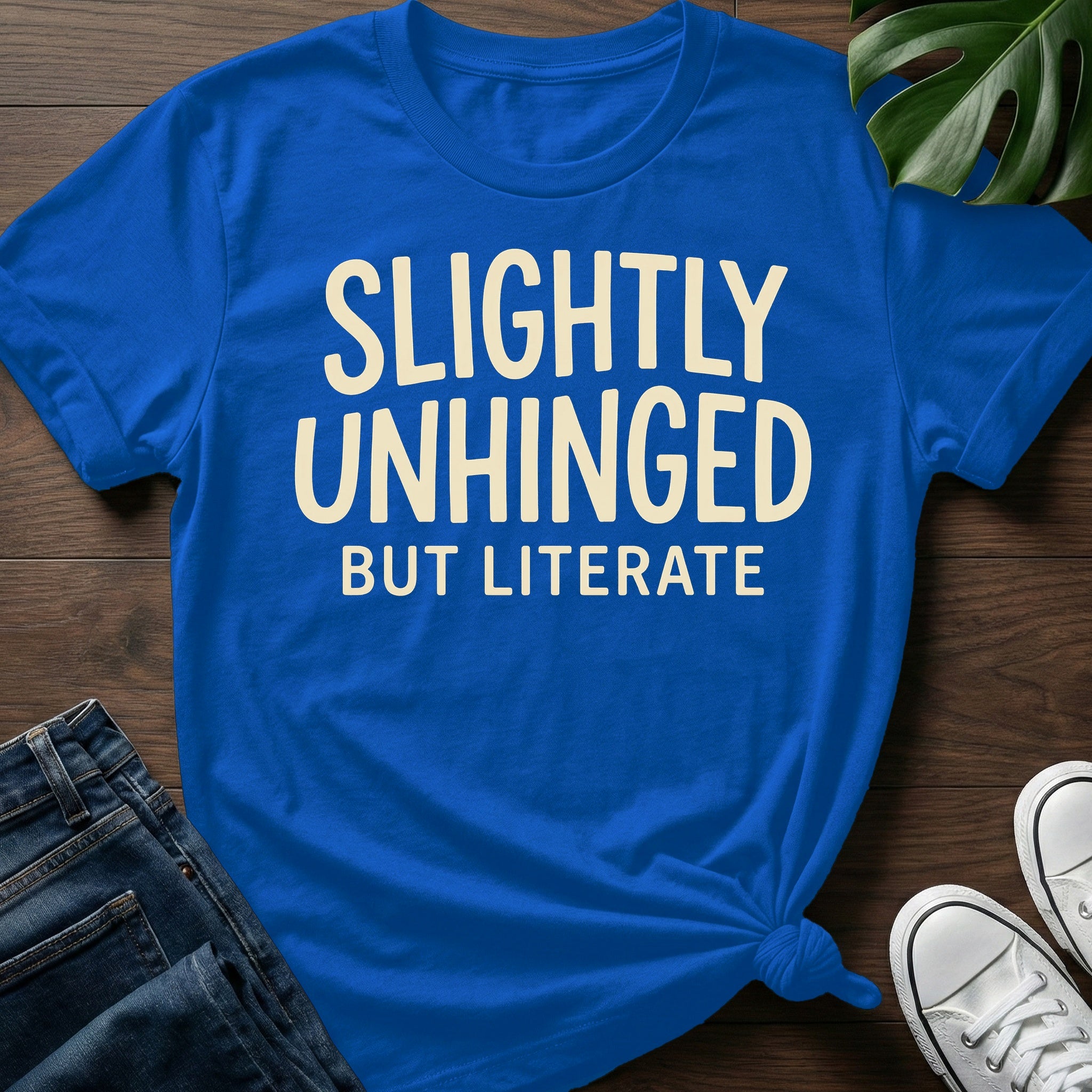 Slightly Unhinged But Literate T-Shirt