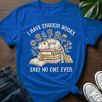 Said No One Ever T-Shirt