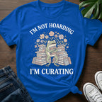 Im Not Hoarding T-Shirt