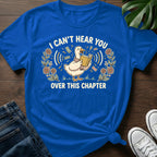 I Cant Hear You T-Shirt